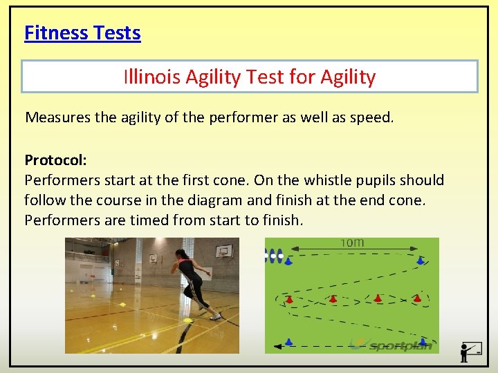 Fitness Tests Illinois Agility Test for Agility Measures the agility of the performer as