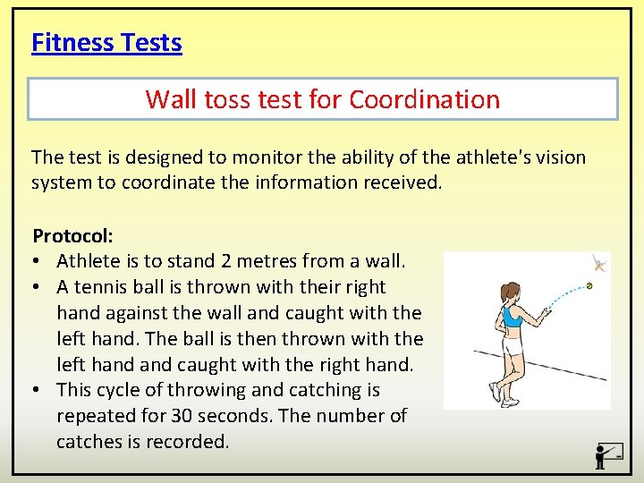 Fitness Tests Wall toss test for Coordination The test is designed to monitor the