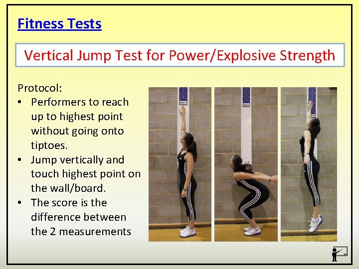 Fitness Tests Vertical Jump Test for Power/Explosive Strength Protocol: • Performers to reach up