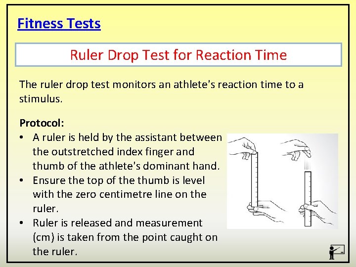 Fitness Tests Ruler Drop Test for Reaction Time The ruler drop test monitors an