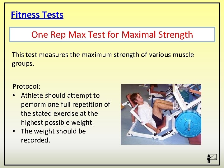 Fitness Tests One Rep Max Test for Maximal Strength This test measures the maximum