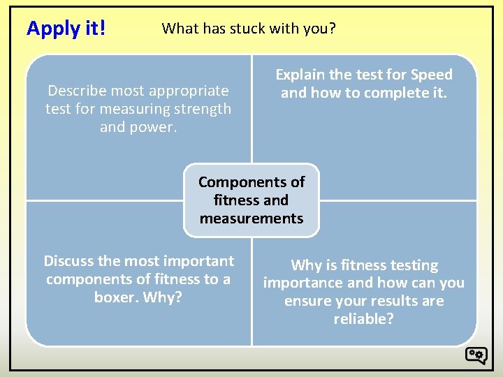 Apply it! What has stuck with you? Describe most appropriate test for measuring strength