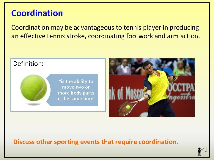 Coordination may be advantageous to tennis player in producing an effective tennis stroke, coordinating