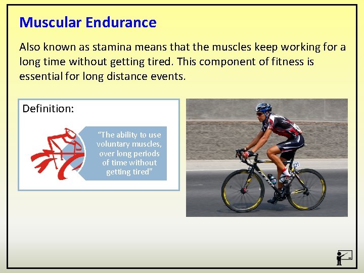 Muscular Endurance Also known as stamina means that the muscles keep working for a