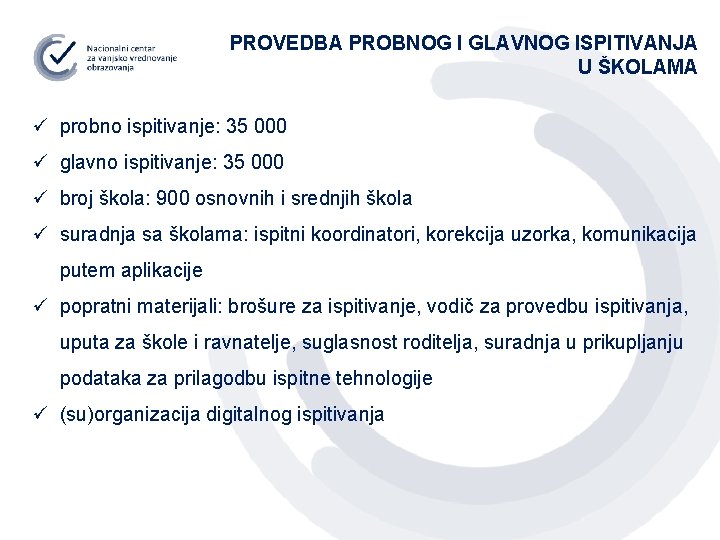 PROVEDBA PROBNOG I GLAVNOG ISPITIVANJA U ŠKOLAMA ü probno ispitivanje: 35 000 ü glavno