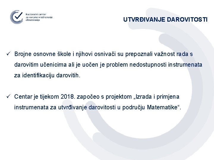 UTVRĐIVANJE DAROVITOSTI ü Brojne osnovne škole i njihovi osnivači su prepoznali važnost rada s
