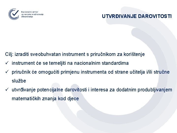 UTVRĐIVANJE DAROVITOSTI Cilj: izraditi sveobuhvatan instrument s priručnikom za korištenje ü instrument će se