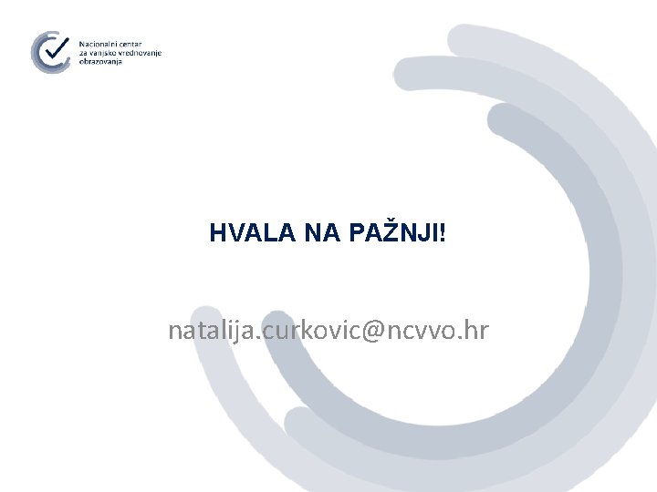 HVALA NA PAŽNJI! natalija. curkovic@ncvvo. hr 