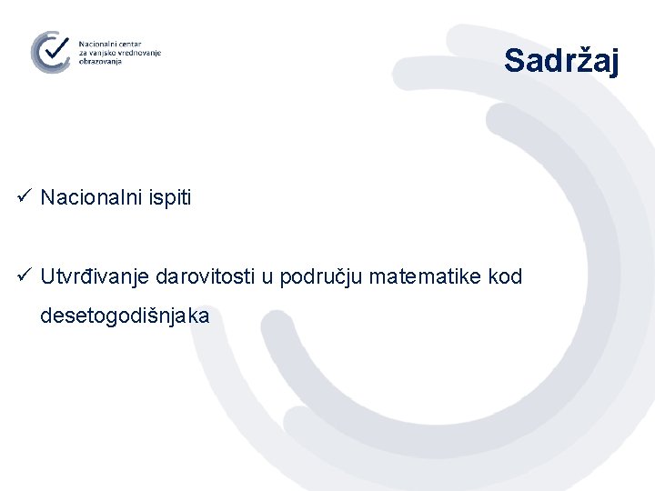Sadržaj ü Nacionalni ispiti ü Utvrđivanje darovitosti u području matematike kod desetogodišnjaka 