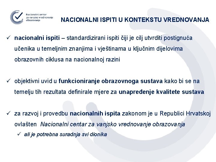 NACIONALNI ISPITI U KONTEKSTU VREDNOVANJA ü nacionalni ispiti – standardizirani ispiti čiji je cilj
