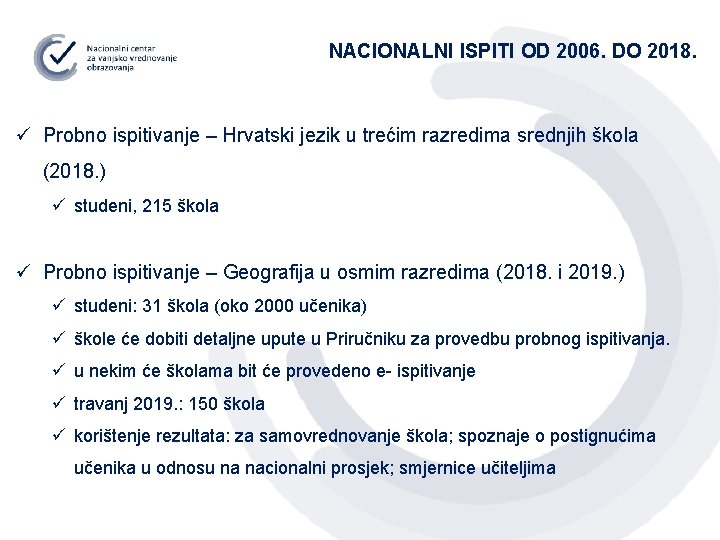 NACIONALNI ISPITI OD 2006. DO 2018. ü Probno ispitivanje – Hrvatski jezik u trećim