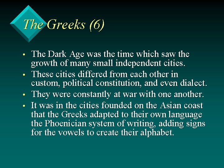 The Greeks (6) • • The Dark Age was the time which saw the