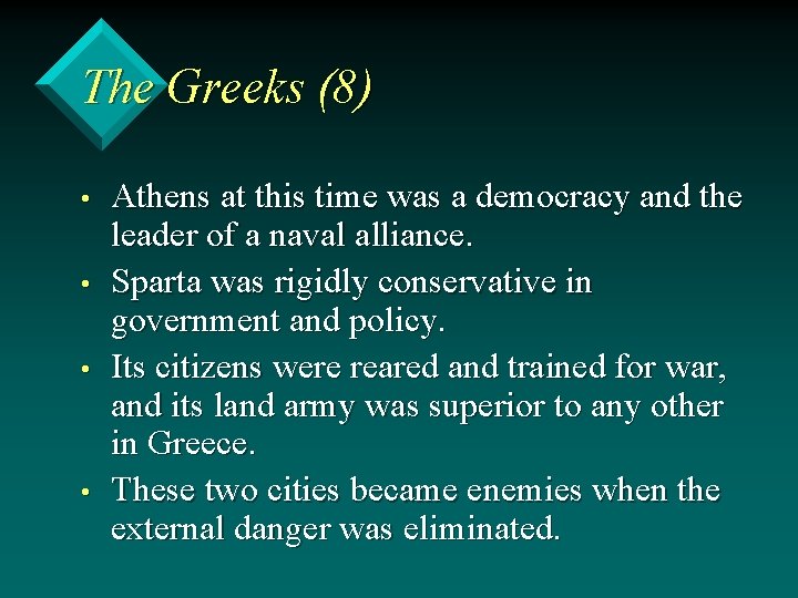 The Greeks (8) • • Athens at this time was a democracy and the