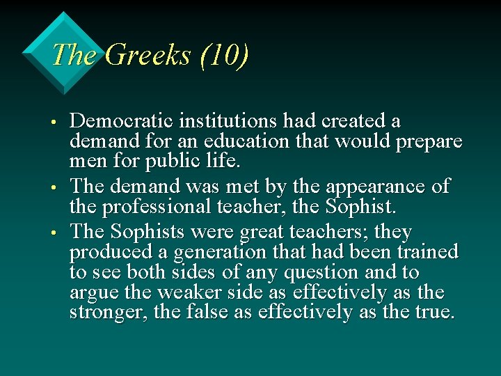The Greeks (10) • • • Democratic institutions had created a demand for an