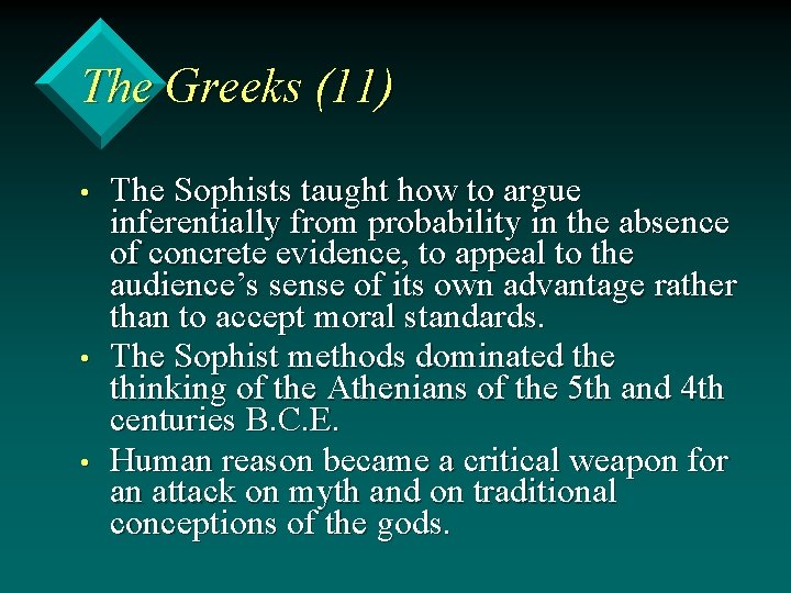 The Greeks (11) • • • The Sophists taught how to argue inferentially from