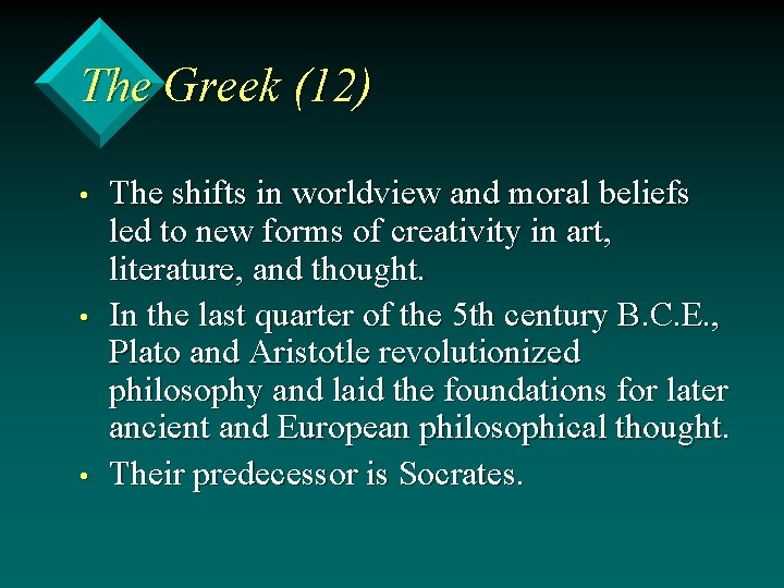 The Greek (12) • • • The shifts in worldview and moral beliefs led