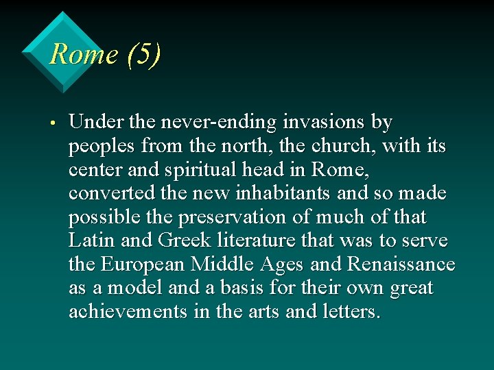 Rome (5) • Under the never-ending invasions by peoples from the north, the church,