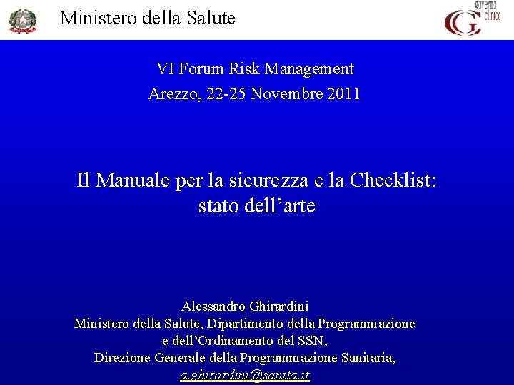 Ministero della Salute VI Forum Risk Management Arezzo, 22 -25 Novembre 2011 Il Manuale