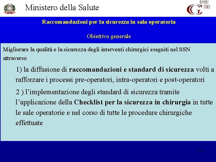 Ministero della Salute Raccomandazioni per la sicurezza in sala operatoria Obiettivo generale Migliorare la
