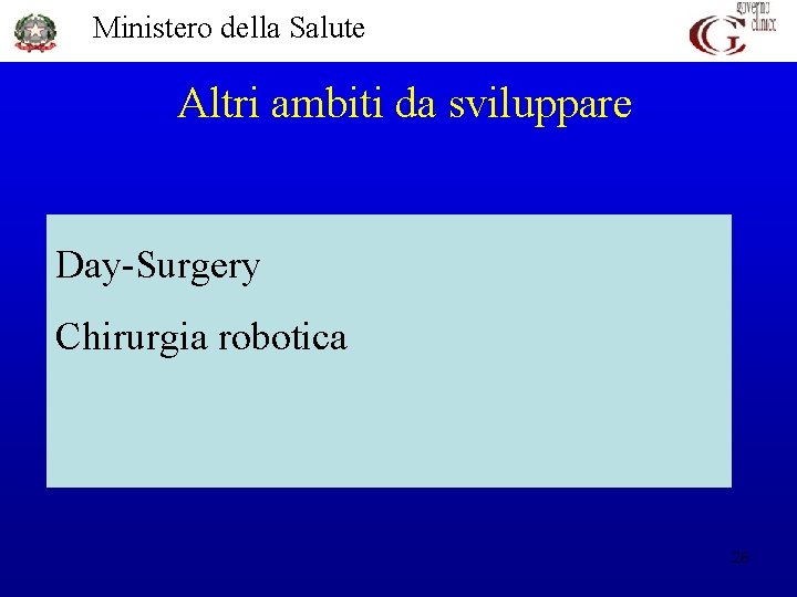 Ministero della Salute Altri ambiti da sviluppare Day-Surgery Chirurgia robotica 26 