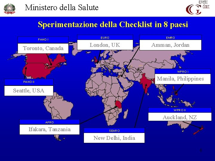 Ministero della Salute Sperimentazione della Checklist in 8 paesi PAHO I Toronto, Canada EURO