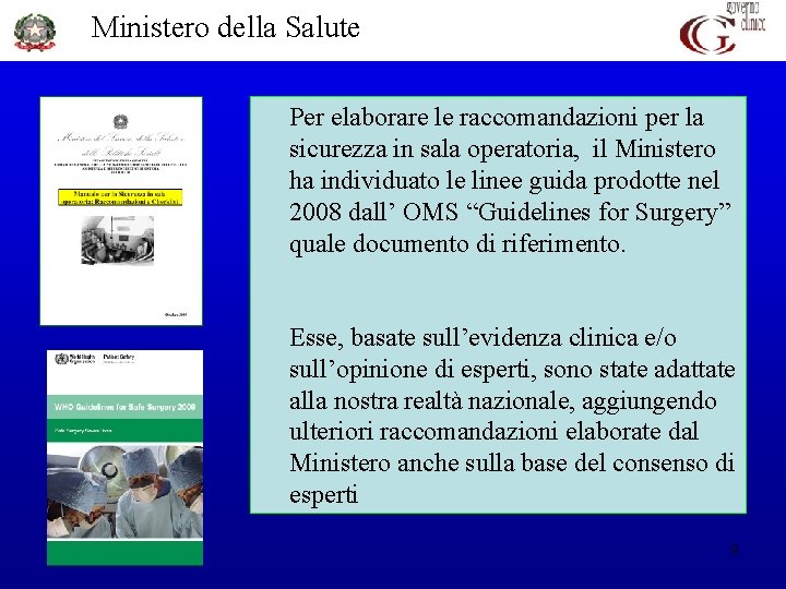 Ministero della Salute Per elaborare le raccomandazioni per la sicurezza in sala operatoria, il
