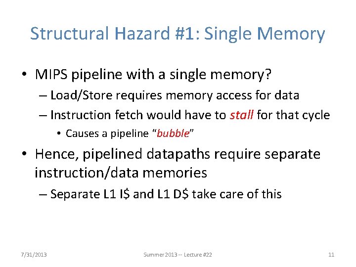 Structural Hazard #1: Single Memory • MIPS pipeline with a single memory? – Load/Store