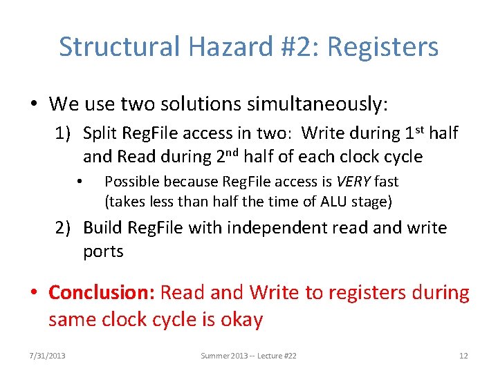 Structural Hazard #2: Registers • We use two solutions simultaneously: 1) Split Reg. File