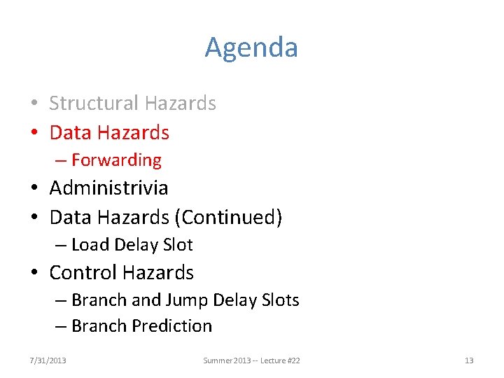 Agenda • Structural Hazards • Data Hazards – Forwarding • Administrivia • Data Hazards