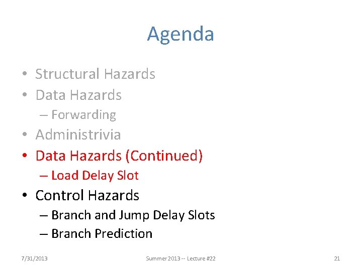 Agenda • Structural Hazards • Data Hazards – Forwarding • Administrivia • Data Hazards