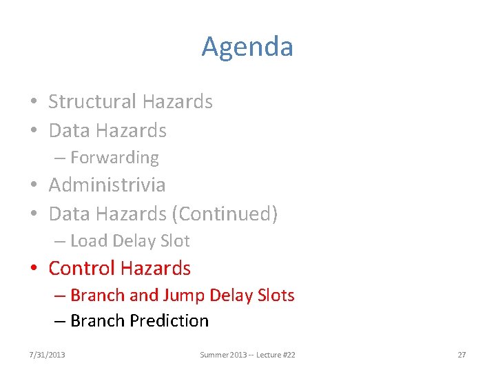 Agenda • Structural Hazards • Data Hazards – Forwarding • Administrivia • Data Hazards