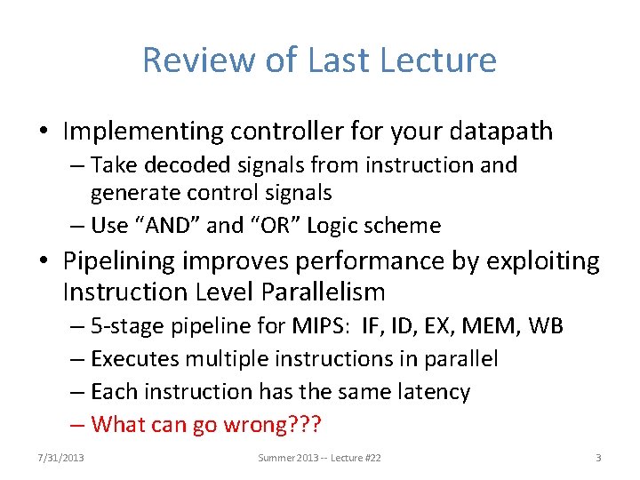 Review of Last Lecture • Implementing controller for your datapath – Take decoded signals