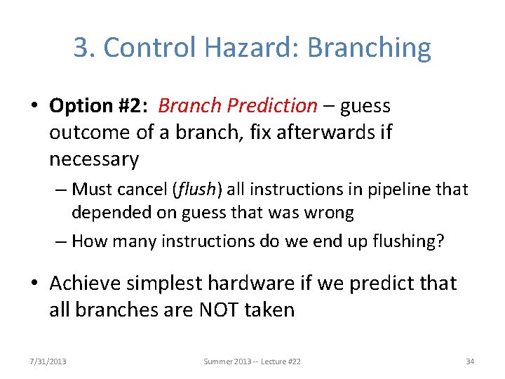3. Control Hazard: Branching • Option #2: Branch Prediction – guess outcome of a