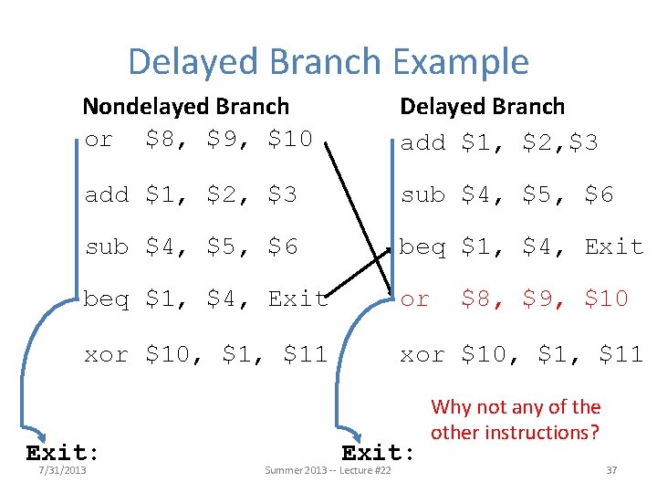 Delayed Branch Example Nondelayed Branch or $8, $9, $10 Delayed Branch add $1, $2,