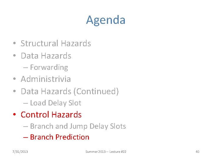 Agenda • Structural Hazards • Data Hazards – Forwarding • Administrivia • Data Hazards