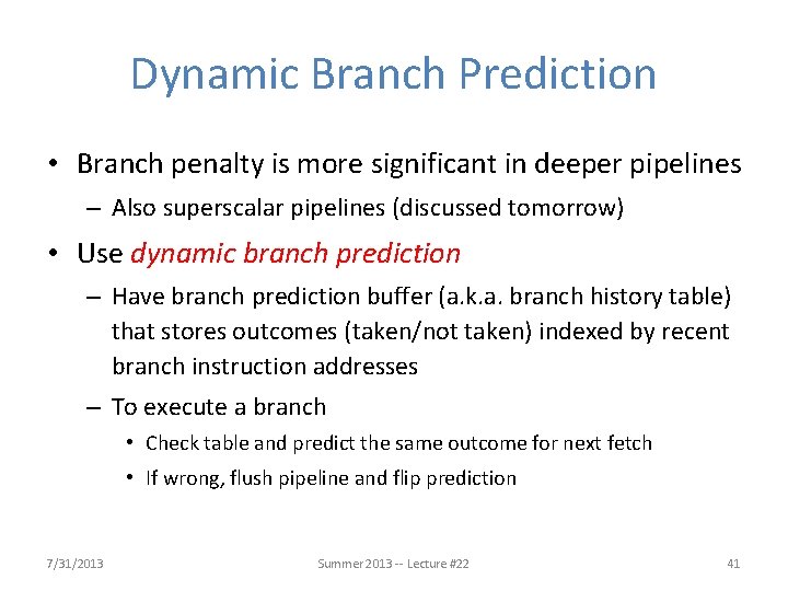 Dynamic Branch Prediction • Branch penalty is more significant in deeper pipelines – Also