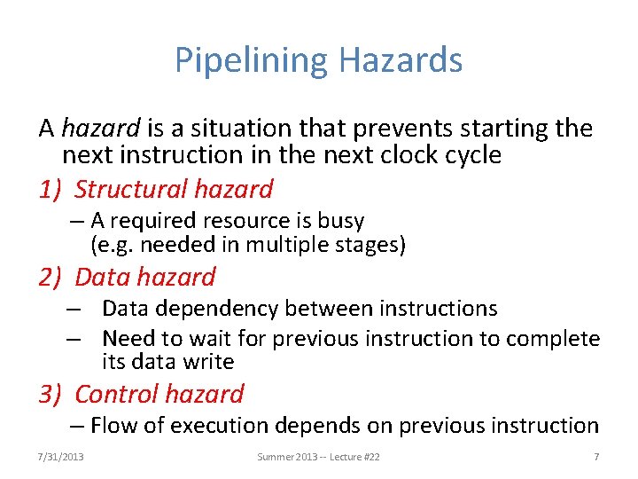 Pipelining Hazards A hazard is a situation that prevents starting the next instruction in