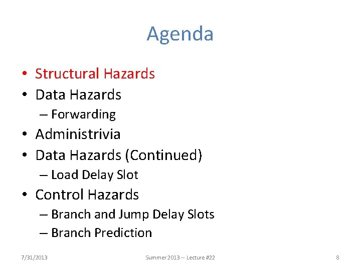 Agenda • Structural Hazards • Data Hazards – Forwarding • Administrivia • Data Hazards