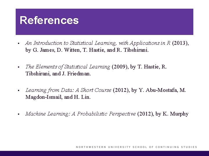 References § An Introduction to Statistical Learning, with Applications in R (2013), by G.