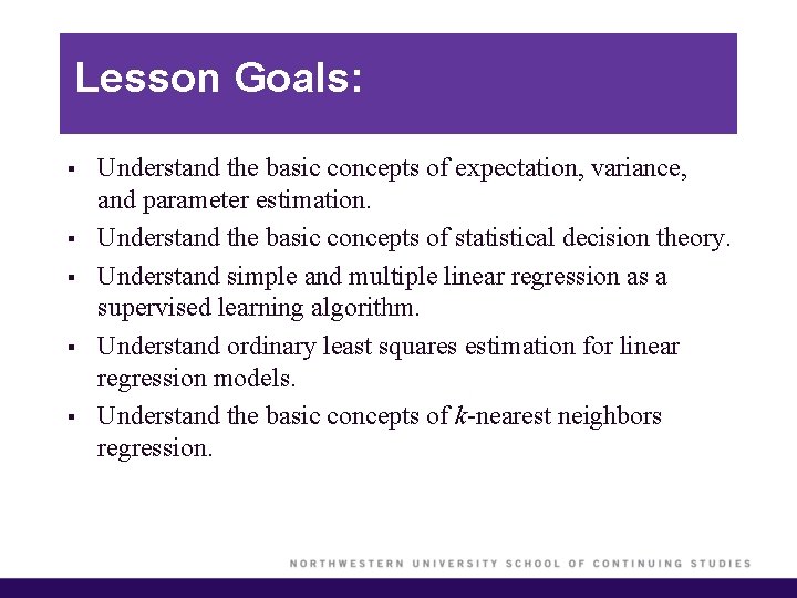 Lesson Goals: § § § Understand the basic concepts of expectation, variance, and parameter