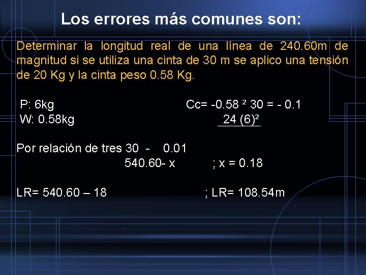 Los errores más comunes son: Determinar la longitud real de una línea de 240.