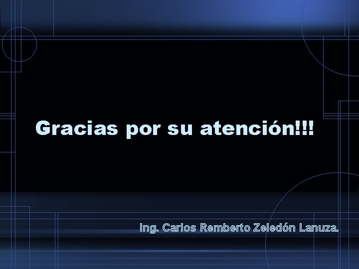 Gracias por su atención!!! Ing. Carlos Remberto Zeledón Lanuza. 
