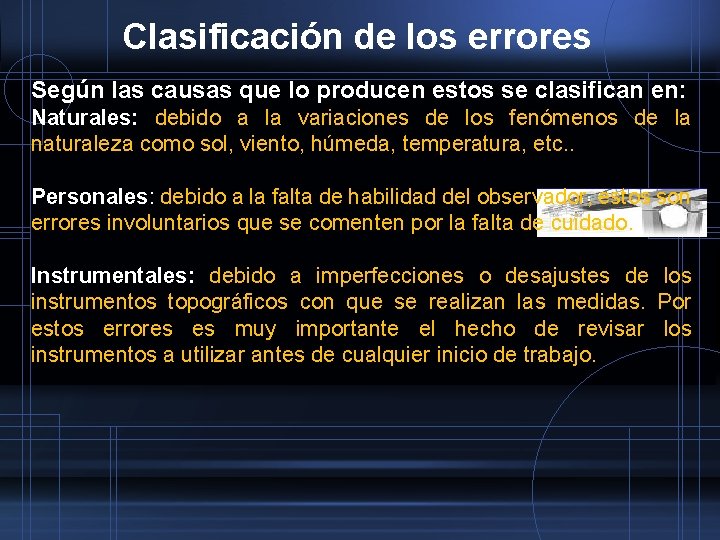 Clasificación de los errores Según las causas que lo producen estos se clasifican en: