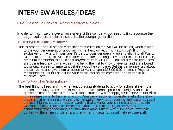 INTERVIEW ANGLES/IDEAS First Question To Consider: Who is our target audience? In order to