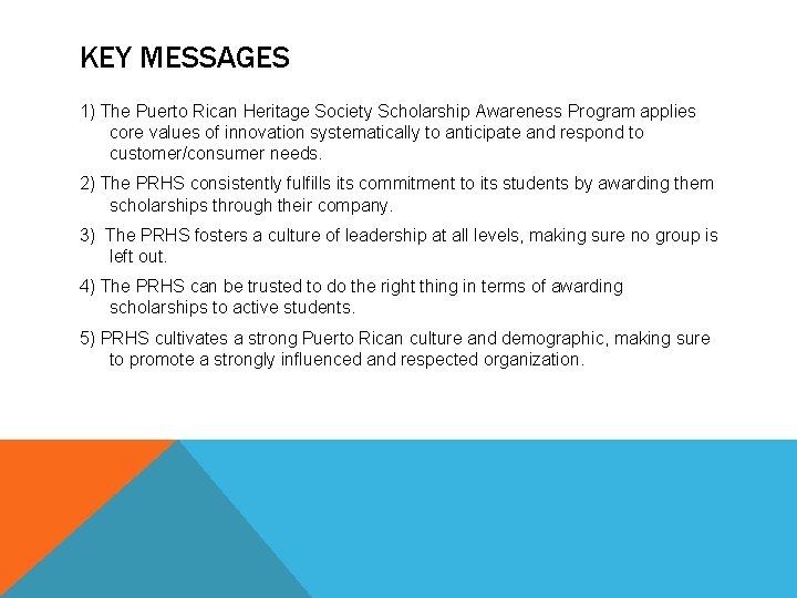 KEY MESSAGES 1) The Puerto Rican Heritage Society Scholarship Awareness Program applies core values