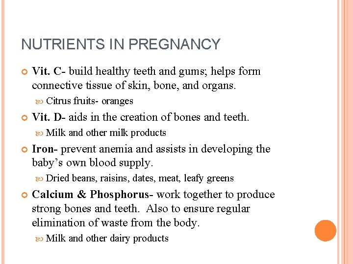 NUTRIENTS IN PREGNANCY Vit. C- build healthy teeth and gums; helps form connective tissue NUTRIENTS IN PREGNANCY Vit. C- build healthy teeth and gums; helps form connective tissue