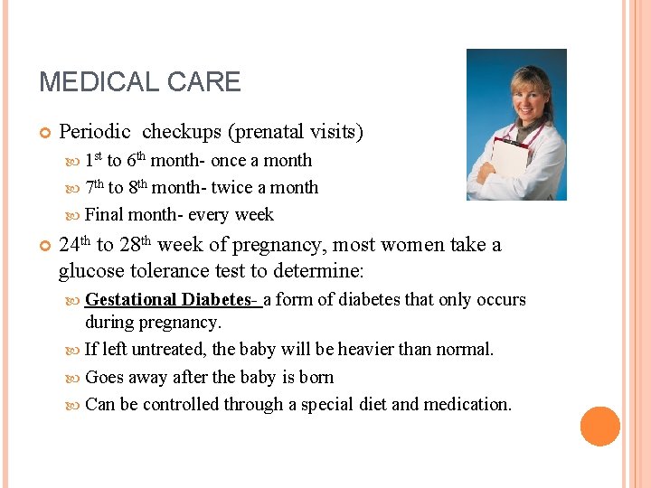 MEDICAL CARE Periodic checkups (prenatal visits) 1 st to 6 th month- once a MEDICAL CARE Periodic checkups (prenatal visits) 1 st to 6 th month- once a