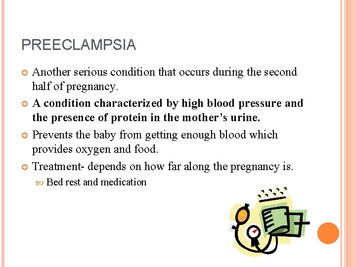 PREECLAMPSIA Another serious condition that occurs during the second half of pregnancy. A condition PREECLAMPSIA Another serious condition that occurs during the second half of pregnancy. A condition