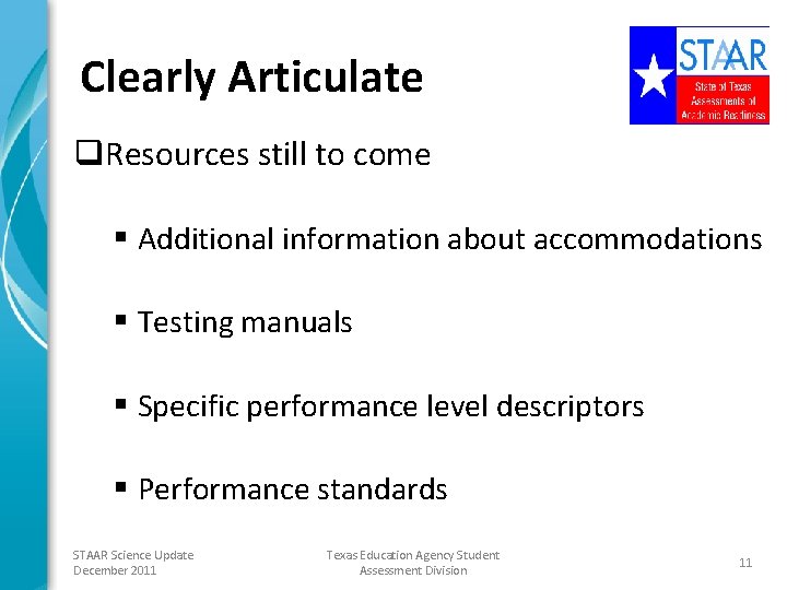 Clearly Articulate q. Resources still to come § Additional information about accommodations § Testing