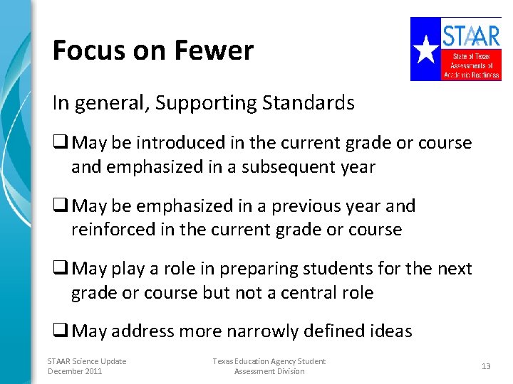 Focus on Fewer In general, Supporting Standards q May be introduced in the current